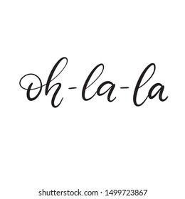 Black and white lettering vector illustration with calligraphy style phrase oh-la-la. Handwritten text for fabric print, logo, poster, card. EPS10