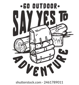 Black and white line art illustration encouraging outdoor activities, featuring a backpack and rolled sleeping bag with the motivational phrase say yes to adventure.