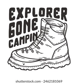 Black and white line art illustration of a hiking boot with the text explorer gone camping for outdoor enthusiasts and nature-themed design projects.