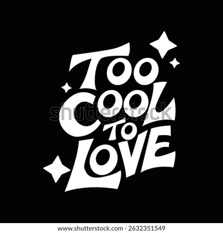 A black and white logo with the text "Too Cool to Love " in an artistic, stylized font. The letters are bold, curved, and dynamic, conveying a sense of movement and energy. There is a minimalist Love 