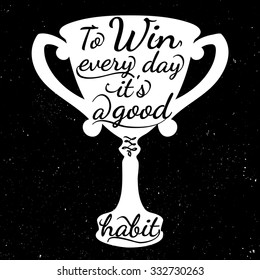 Black and white motivational posters. Trophy cup in vintage style with calligraphy. silhouette of prize. Inspirational typography. Hand drawn typography poster with motivational slogan