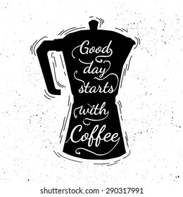 Black and white motivational posters. Vintage style cafe menu with calligraphy. Coffee pot shape. Inspirational vector typography. Hand drawn typography poster