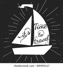 Black and white motivational posters. Vintage style ship with calligraphy. Water transport shape. Inspirational  typography. Hand drawn typography poster motivated for travel