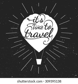 Black and white motivational posters. Vintage style transport with calligraphy. Air balloon shape. Inspirational  typography. Hand drawn typography poster travel motivated 