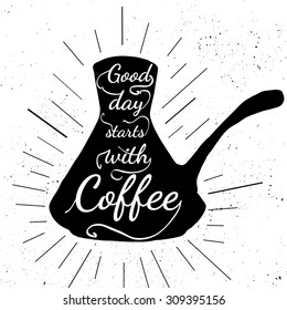 Black and white motivational posters. Vintage style coffee pot with calligraphy. Coffee maker shape. Inspirational  typography. Hand drawn typography poster motivated for drink coffee