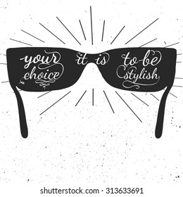 Black and white motivational posters. Vintage style sunglass with calligraphy. Sunglass shape. Inspirational typography. Hand drawn typography poster with motivational slogan