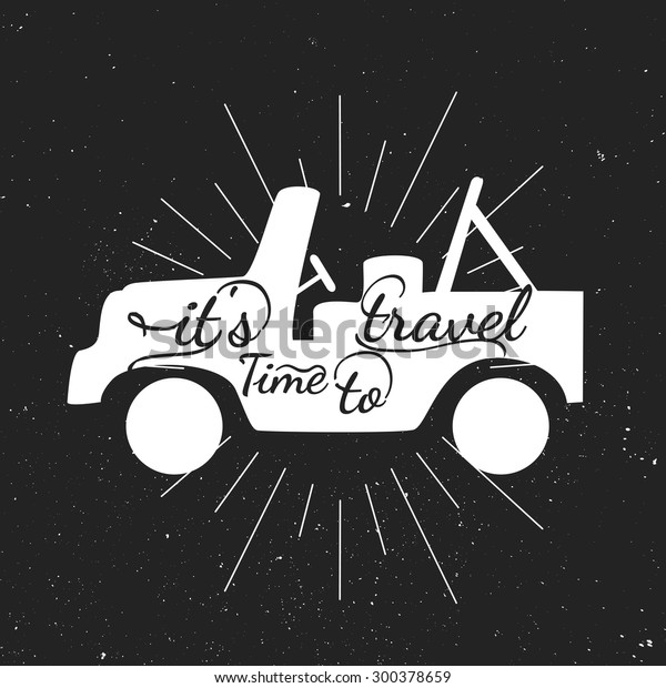 Black and white motivational posters. Vintage\
style car with calligraphy. car shape. Inspirational  typography.\
Hand drawn typography\
poster