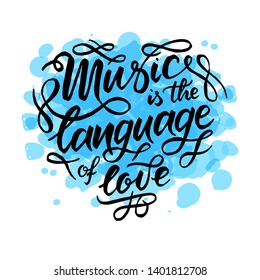 Black and white "Music is the language of love"  hand drawn lettering phrase on abstract watercolor background. Handwritten calligraphy design for greeting cards, posters, banners, cloth, textile.