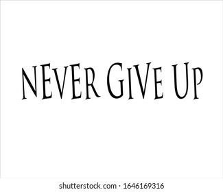 Black and white never give up text background