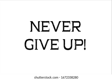 Black and white never give up text background.