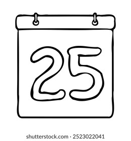 Black and white outline calendar icon. Hand drawn date icon image. Icon concept. Calendar icon at 25th date. Fun and cute creative design. Perfect for kids themed design, business concept.