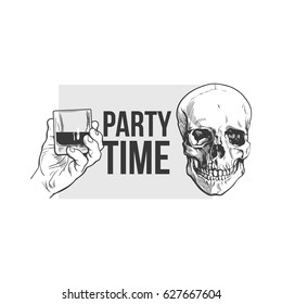 Black, white party time poster, banner design with hand holding glass of whiskey and skull, sketch vector illustration. Hand drawn poster with hand holding alcohol shot and skull