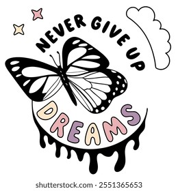 a black and white picture of a butterfly and the words never give up, Never give up on your dreams vector art design
