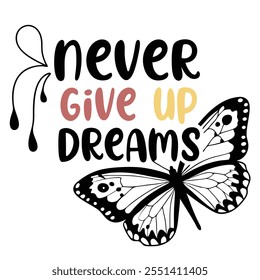 a black and white picture of a butterfly and the words never give up