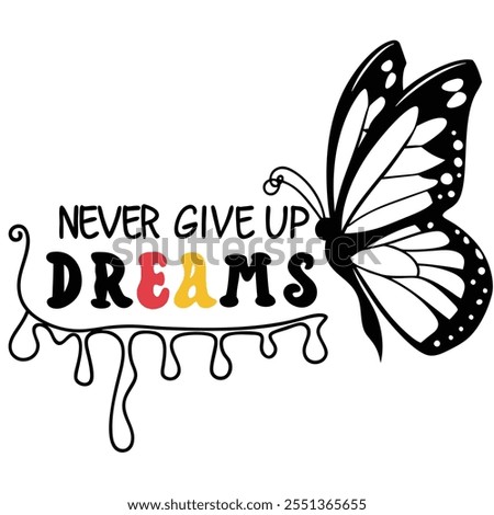 a black and white picture of a butterfly and the words never give up, Never give up on your dreams vector art design
