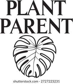 Black and white 'Plant Parent' text paired with an elegant tropical monstera leaf illustration, celebrating plant lovers.