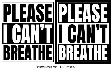 Black and white please I can't breathe sign. Black letters on white background and white letters on black background. Vector illustration.