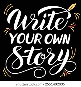 a black and white poster with a pencil and the words  write your own story, 