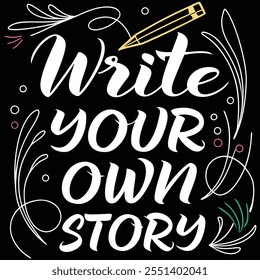 a black and white poster with a pencil and the words  write your own story, 