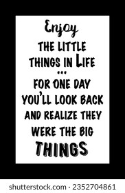 black and white poster with positive message text enjoy the little things. for printing on all supports and screen printing
