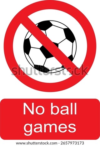 Black, white and red vector graphic of No ball games prohibited warning sign
