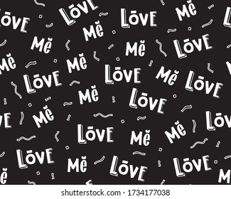 Black and white seamless pattern love me. Abstract elements, hand lettering. Vector illustration