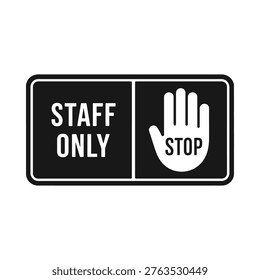 A black and white sign indicating staff only and a stop hand symbol