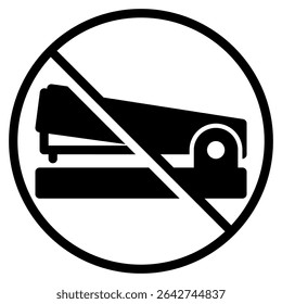 Black and white sign showing a stapler with a prohibition symbol indicates stapler use is not allowed Could be used for workplace safety and rules signage