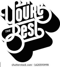 ‘You’re The Best’ Black & White Single Color Vector Graphic Lettering Typography Design