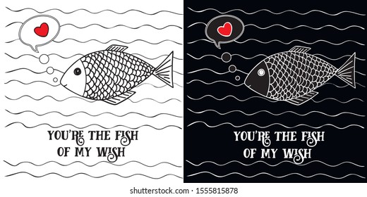 black and white sketch in vector.
vector fish.
vector lettering  phrase - you are the fish of my wish