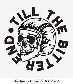 Black and White Skull with A Motorcycle Rider Helmet Tattoo Style Illustration with A Slogan Artwork on White Background for Apparel or Other Uses