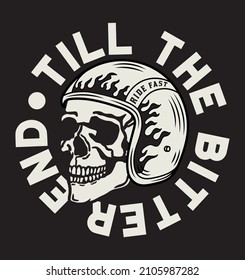 Black and White Skull with A Motorcycle Rider Helmet Tattoo Style Illustration with A Slogan Artwork on Black Background for Apparel or Other Uses