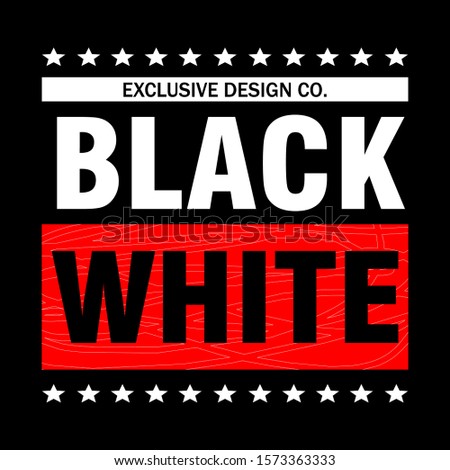 black white slogan graphic typography for t shirt print,vector illustration