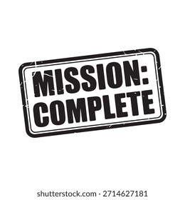 A black and white stamp declaring mission complete with a distressed texture