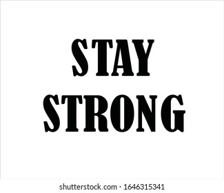 Black and white stay strong text background for motivation and positive thinking.