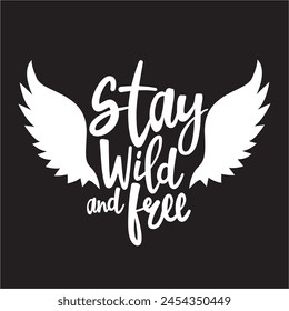 
black white stay wild and free slogan and wings vector