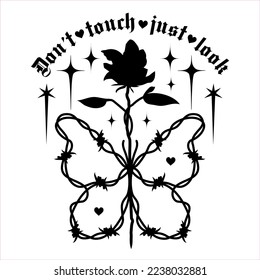 Black and white tattoo silhouette. Spiny black rose and barbed goth wire butterfly with slogan, phrase: " Don't touch, just look". Weird glamour psychedelic style. Y2K gothic barbed print, sticker.