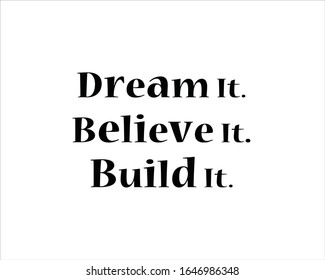 Black and white text, dream it, believe it and build it, background for positive, motivation and success quote. 