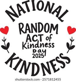 Black and white text logo, circular design, red heart icons, floral elements, kindness concept, National Random Act of Kindness Day 2025, typography, minimalist graphic, inspirational message, charity