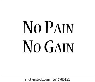 Black and white text, no pain no gain, background for positive, motivation and success quote.