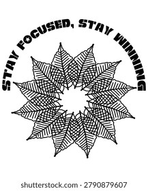 Black and white text phrase stay focused stay with leaf mandala stay mandala
