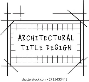 Black and white title card styled like a drafting sheet with grid bars and sketch lines forming a modern frame.