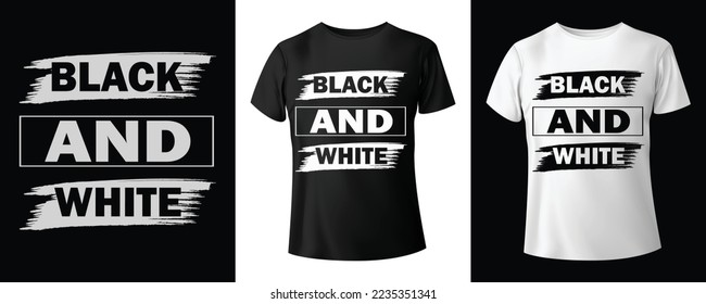 Black and white t-shirt design. Creative custom typography shirts for men and women