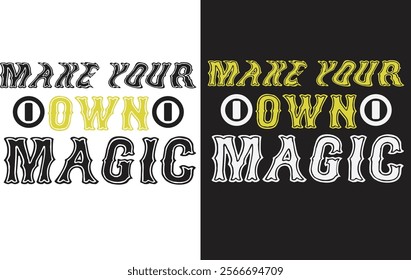 Black and White T-shirt Design( Make your Own Magic)