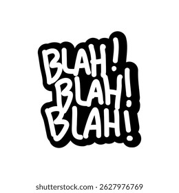 Black and white typographic artwork showcasing the word 'Blah' repeated three times with expressive emphasis, conveying humor, monotony, or a lack of interest in an artistic manner.