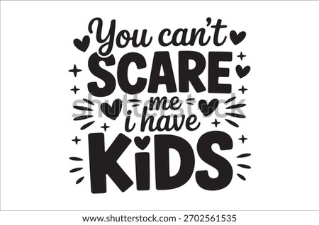 A black and white typographic design proclaiming that having kids makes you fearless.