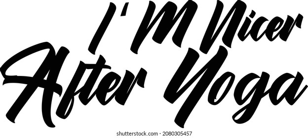 Black and White Typographic t-shirt Print Design I ‘M Nicer After Yoga