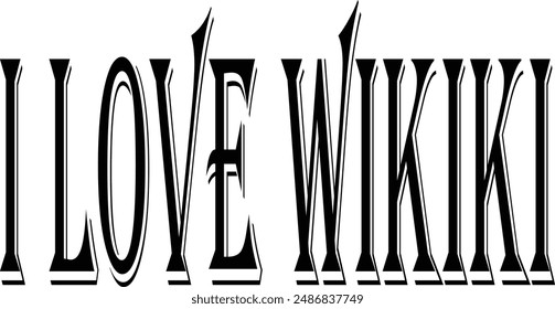 Black and white typographical design featuring the words i love waikiki with a vintage aesthetic