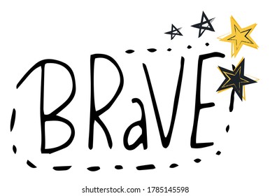 Black and white typography slogan, text graphics for using at polygraphy, as print. Using for label or sticker. Brave hand drawn text with black and yellow stars, dotted line. Ispirational inscription
