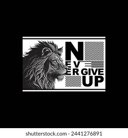 Black and White Urban Style Lion head Illustration with Slogans never give up, on Black Background for Apparel and Other Uses